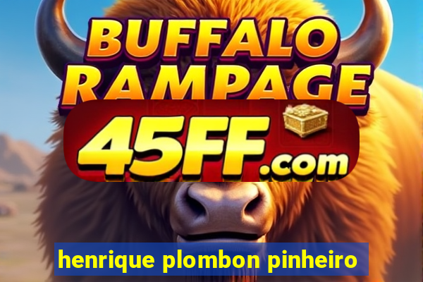 henrique plombon pinheiro
